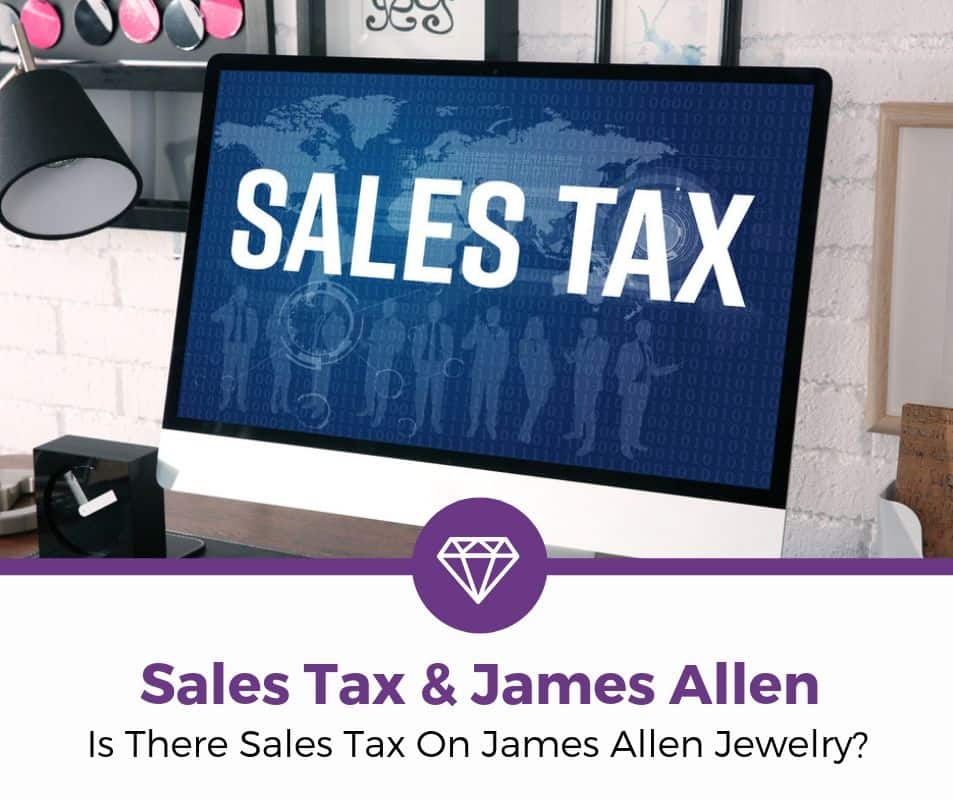 Is There Sales Tax On James Allen Jewelry_