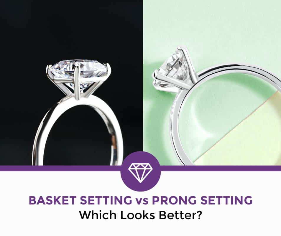 basket setting vs prong setting basket setting vs prong setting
